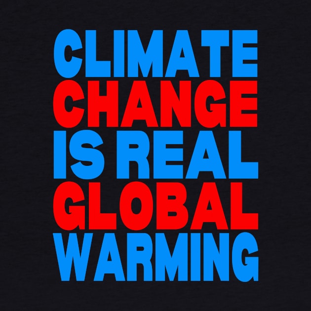 Climate change is real global warming by Evergreen Tee